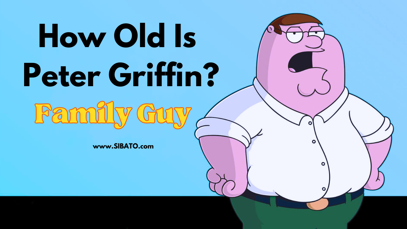 How Old Is Peter Griffin? A Deep Dive into the Age of Family Guy's Iconic Character